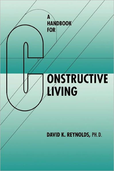 A Handbook for Constructive Living / Edition 1