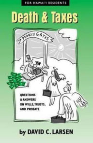 Death and Taxes: Questions and Answers on Wills, Trusts, and Probate