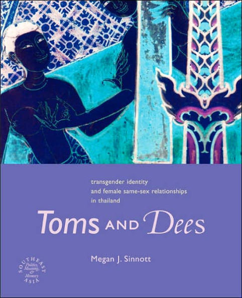 Toms and Dees: Transgender Identity and Female Same-Sex Relationships in Thailand / Edition 1