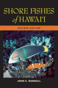 Title: Shore Fishes of Hawaii: Revised Edition, Author: John E. Randall