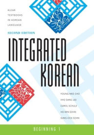 Title: Integrated Korean: Beginning 1, Second Edition / Edition 2, Author: Young-mee Yu Cho