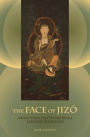 The Face of Jizo: Image and Cult in Medieval Japanese Buddhism