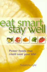 Eat Smart Stay Well: Power Foods That Could Save Your Life!
