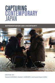 Title: Capturing Contemporary Japan: Differentiation and Uncertainty, Author: Satsuki Kawano