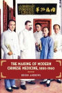 The Making of Modern Chinese Medicine, 1850-1960