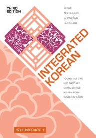 Title: Integrated Korean: Intermediate 1, Third Edition, Author: Young-mee Yu Cho