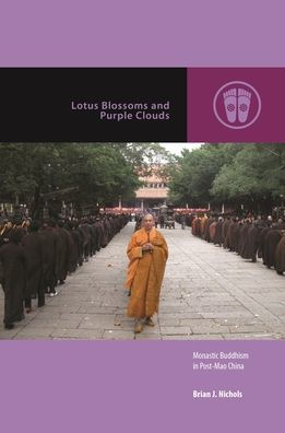 Lotus Blossoms and Purple Clouds: Monastic Buddhism in Post