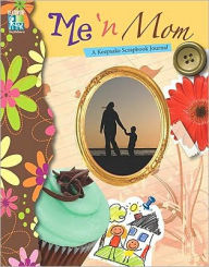 Me 'n Mom: A Keepsake Scrapbook Journal