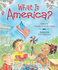 Title: What Is America?, Author: Michelle Medlock Adams