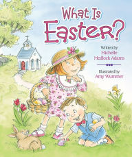Title: What Is Easter?, Author: Michelle Medlock Adams