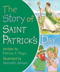 Title: The Story of Saint Patrick's Day, Author: Patricia A. Pingry
