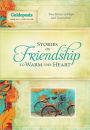 Stories of Friendship to Warm the Heart