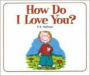 How Do I Love You?