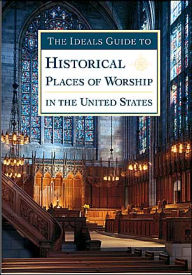 The Ideals Guide to Historical Places of Worship in the United States