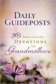 Spirit-Lifting Devotions for Grandmothers: A Daily Guideposts Devotional