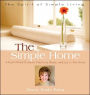 The Simple Home: A Faith-filled Guide to Simplicity, Peace and Joy in Your Home
