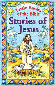 Stories of Jesus (Little Books of the Bible Series #2)