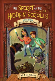 Title: The Great Escape (Secret of the Hidden Scrolls Series #3), Author: M. J. Thomas