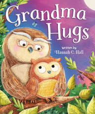 Title: Grandma Hugs, Author: Hannah C. Hall