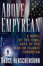 Above Empyrean: A Novel of the Final Days of the War on Islamic Terrorism