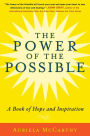 The Power of the Possible: A Book of Hope and Inspiration
