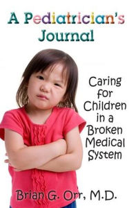 A Pediatrician's Journal: Caring for children in a broken medical system