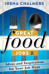 Title: Great Food Jobs 2: Ideas and Inspiration for Your Job Hunt, Author: Irena Chalmers
