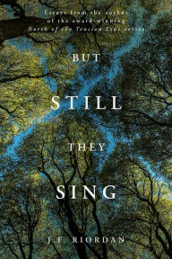 Title: But Still They Sing, Author: J.F. Riordan