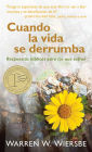 Cuando La Vida Se Derrumba: Respuestas Biblicas Para Los Que Sufren