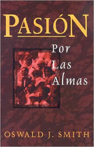 Title: Pasión por las almas, Author: Oswald Smith