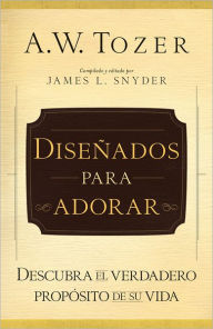 Diseñado para adorar: Descubra el verdadero propósito de su vida