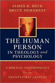 Title: The Human Person in Theology and Psychology, Author: James R Beck
