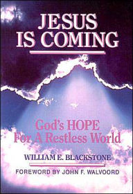 Title: Jesus Is Coming: God's Hope for a Restless World / Edition 1, Author: William E Blackstone