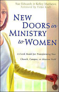 New Doors in Ministry to Women: A Fresh Model for Transforming Your Church, Campus, or Mission Field