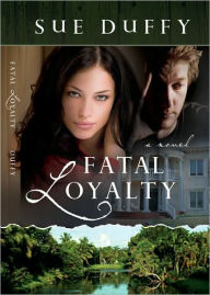 Fatal Loyalty: A Novel