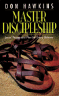 Master Discipleship: Jesus' Prayer and Plan for Every Believer