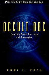 Title: Occult ABC: Exposing Occult Practices and Ideologies / Edition 1, Author: Kurt E. Koch
