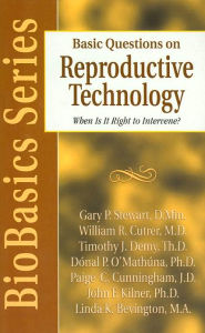 Basic Questions on Reproductive Technology: When Is It Right to Intervene? (BioBasics Series)