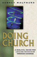 Doing Church: A Biblical Guide for Leading Ministries through Change