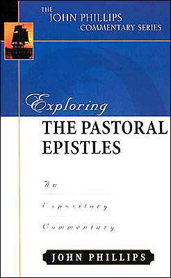 Exploring the Pastoral Epistles: An Expository Commentary