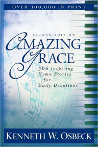 Amazing Grace: 366 Inspiring Hymn Stories for Daily Devotions