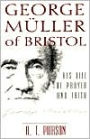 George Muller of Bristol: His Life of Prayer and Faith