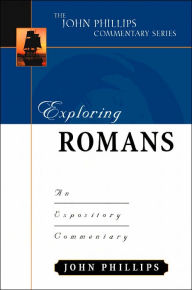 Title: Exploring Romans: An Expository Commentary, Author: John Phillips