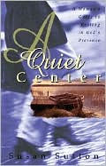 A Quiet Center: A Woman's Guide to Resting in God's Presence