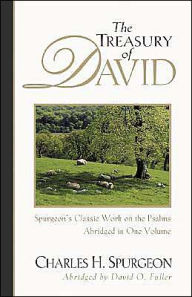 The Treasury of David: Spurgeon's Classic Work on the Psalms - Abridged in One Volume