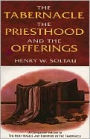 The Tabernacle, the Priesthood, and the Offerings: A Companion Volume to The Holy Vessels and Furniture of the Tabernacle