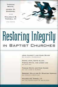 Title: Restoring Integrity in Baptist Churches, Author: Thomas White