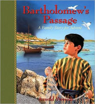 Title: Bartholomew's Passage: A Family Story for Advent, Author: Arnold Ytreeide