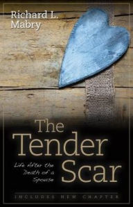 Title: The Tender Scar: Life After the Death of a Spouse, Author: Richard Mabry
