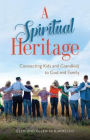 A Spiritual Heritage: Connecting Kids and Grandkids to God and Family